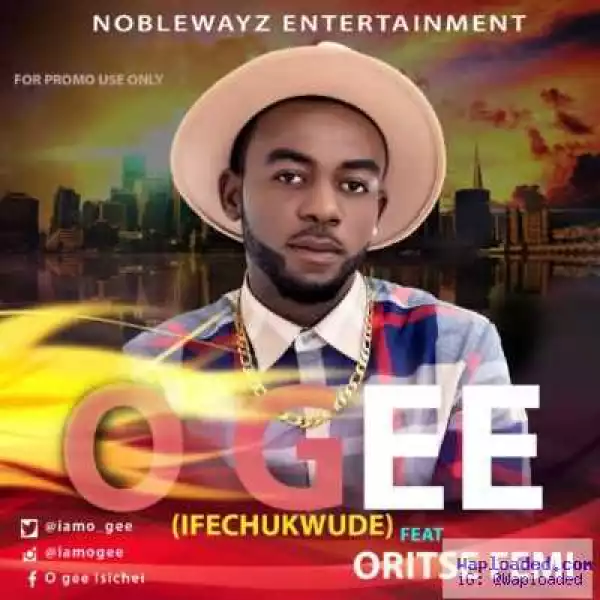 O’Gee - Collect (Ifechukwude) ft. Oritsefemi